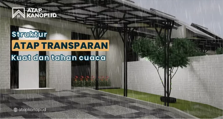 Struktur Atap Transparan Kuat dan Tahan Cuaca