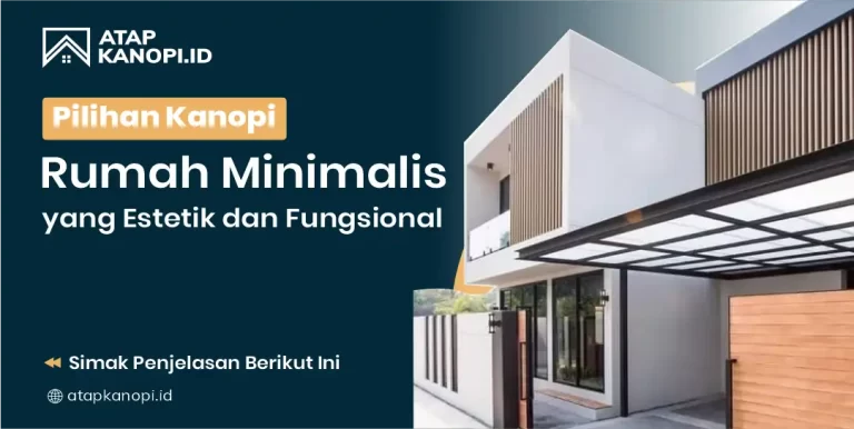 Pilihan Kanopi Rumah Minimalis yang Estetik dan Fungsional