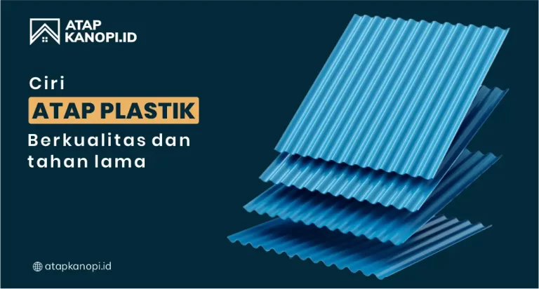 Ciri Atap Plastik Berkualitas dan Tahan Lama