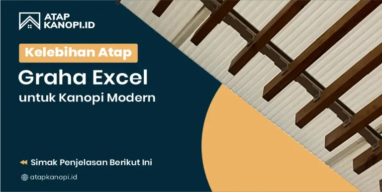 Kelebihan Atap Graha Excel untuk Kanopi Modern
