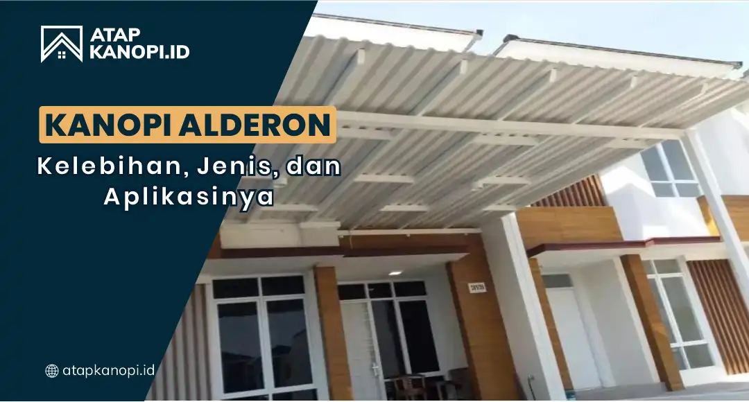 You are currently viewing Kanopi Alderon: Kelebihan, Jenis, dan Aplikasinya