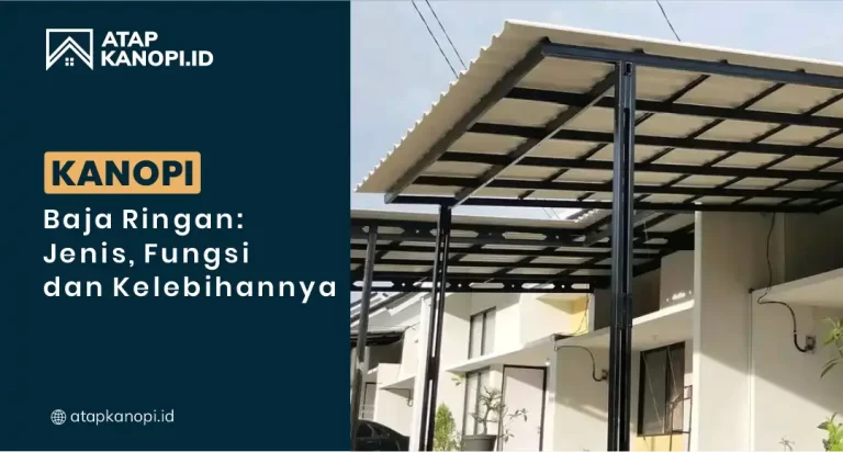 Kanopi Baja Ringan: Jenis, Fungsi, dan Kelebihannya
