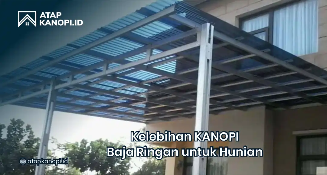 Kelebihan Kanopi Baja Ringan untuk Hunian