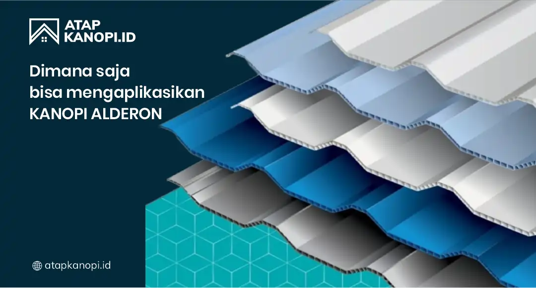 Dimana Saja Bisa Mengaplikasikan Kanopi Alderon?