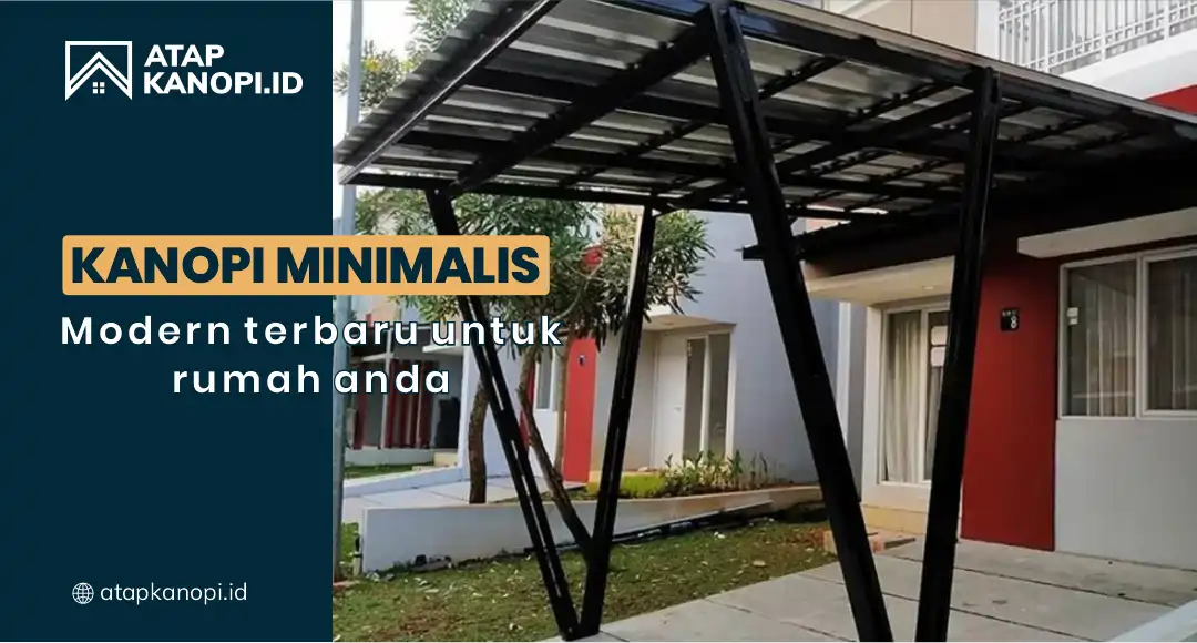 You are currently viewing Kanopi Minimalis Modern Terbaru untuk Rumah Anda