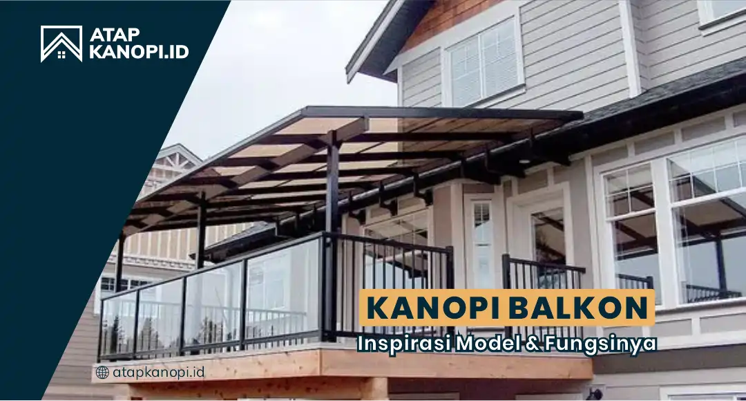Kanopi Balkon: Inspirasi Model dan Fungsinya