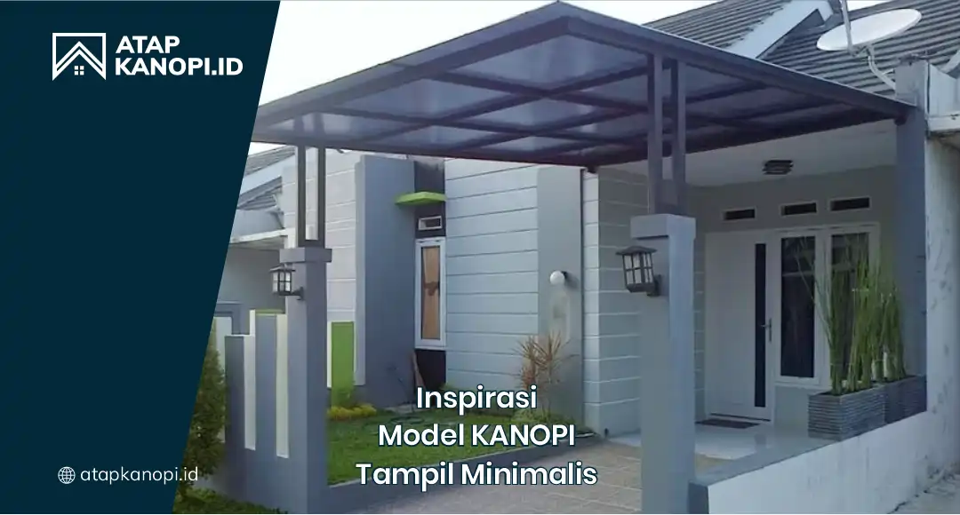 Inspirasi Model Kanopi Tampil Minimalis