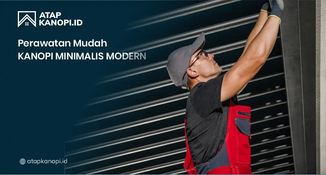 Perawatan Mudah Kanopi Minimalis Modern