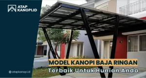 Read more about the article Model Kanopi Baja Ringan Terbaik untuk Hunian Anda