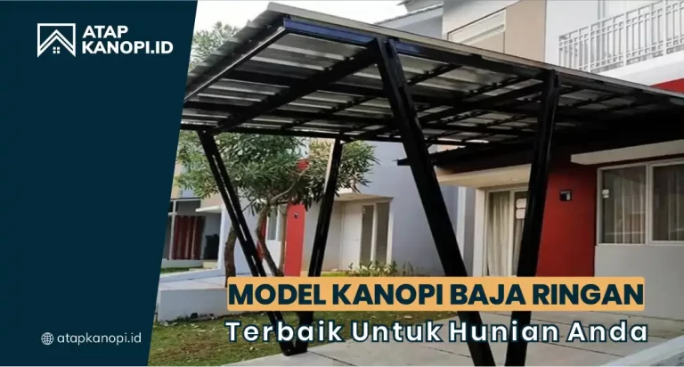 Model Kanopi Baja Ringan Terbaik untuk Hunian Anda