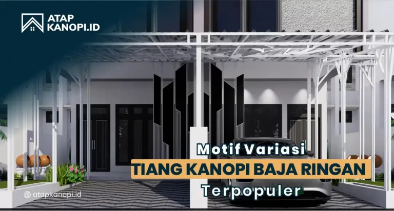 Motif Variasi Tiang Kanopi Baja Ringan Terpopuler