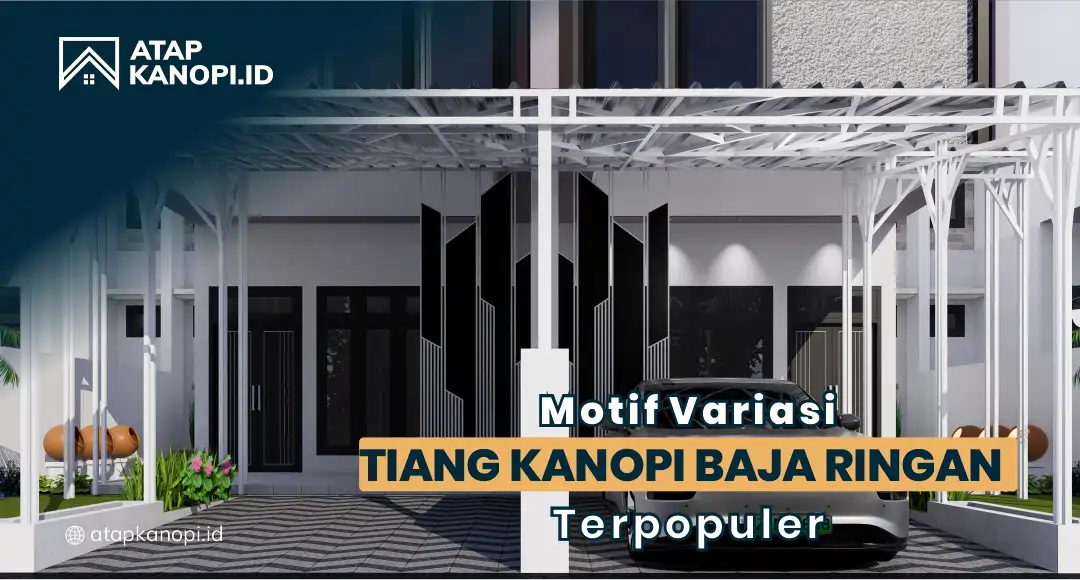 You are currently viewing Motif Variasi Tiang Kanopi Baja Ringan Terpopuler