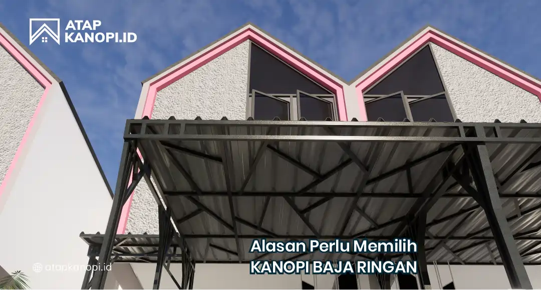 Alasan Perlu Memilih Kanopi Baja Ringan