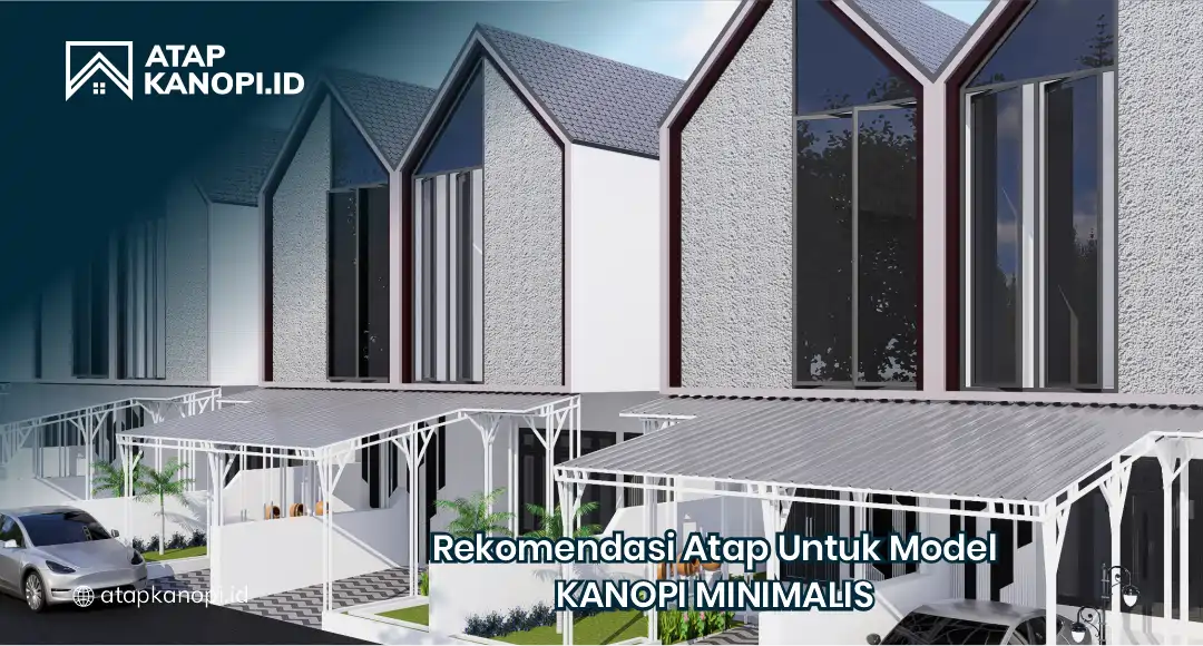 Rekomendasi Atap untuk Model Kanopi Minimalis