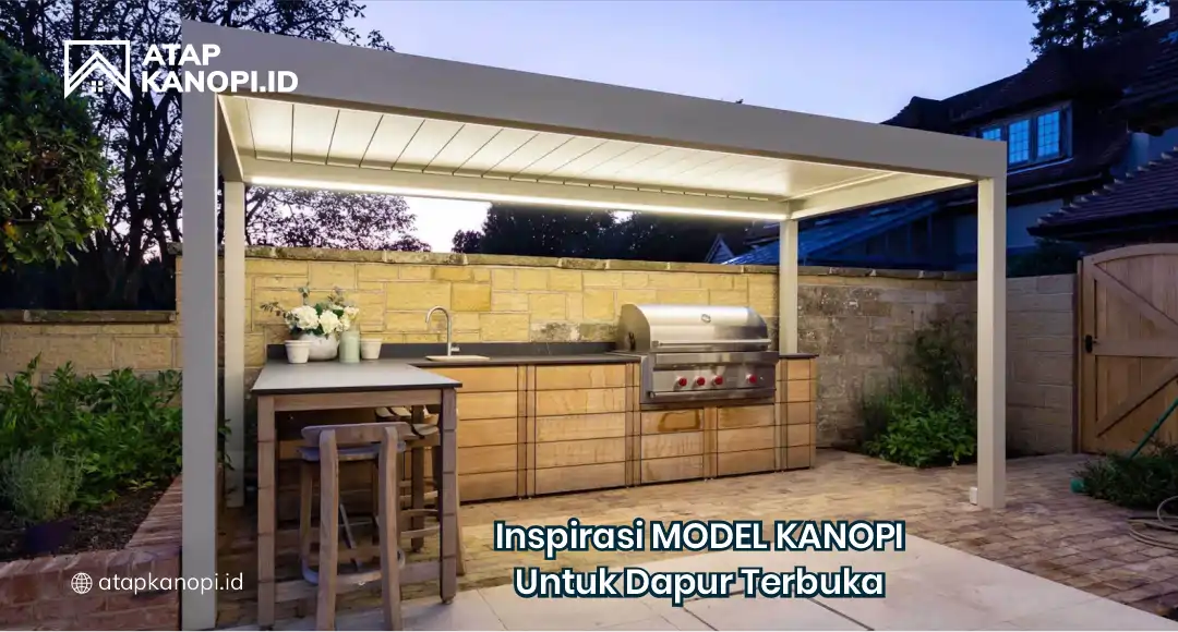 Inspirasi Model Kanopi untuk Dapur Terbuka