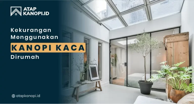 Kekurangan Menggunakan Kanopi Kaca di Rumah