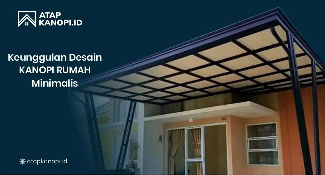 Keunggulan Desain Kanopi Rumah Minimalis
