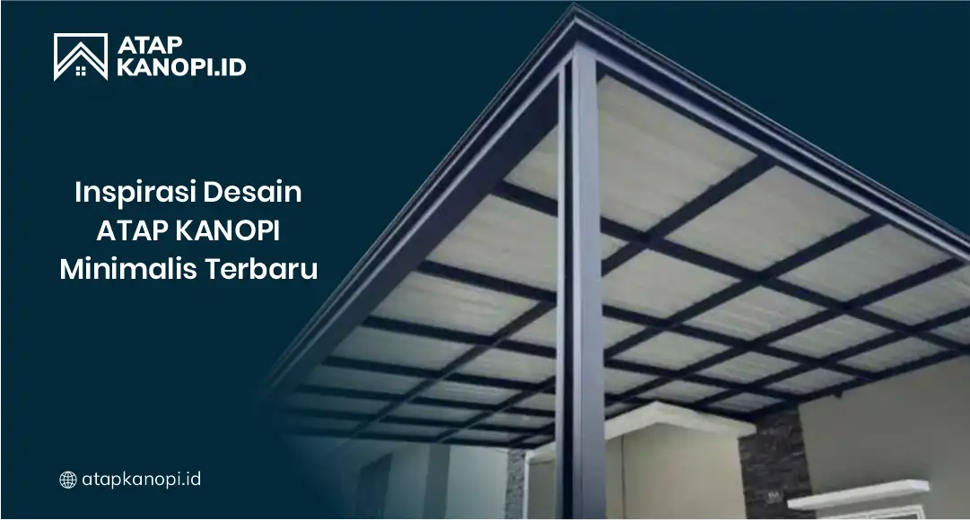 Inspirasi Desain Atap Kanopi Minimalis Terbaru