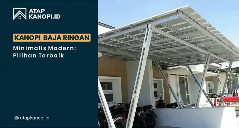 Kanopi Baja Ringan Minimalis Modern: Pilihan Terbaik