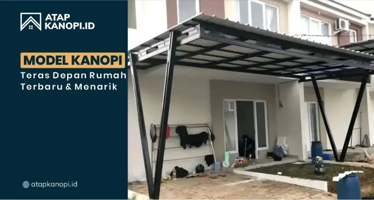 Model Kanopi Teras Depan Rumah Terbaru dan Menarik