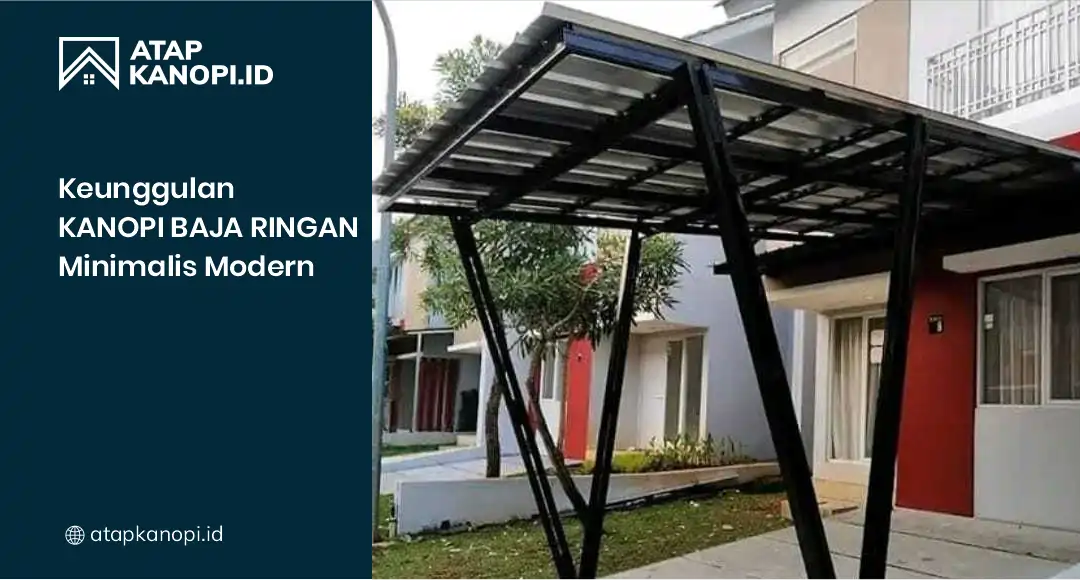 Keunggulan Kenopi Baja Ringan Minimalis Modern