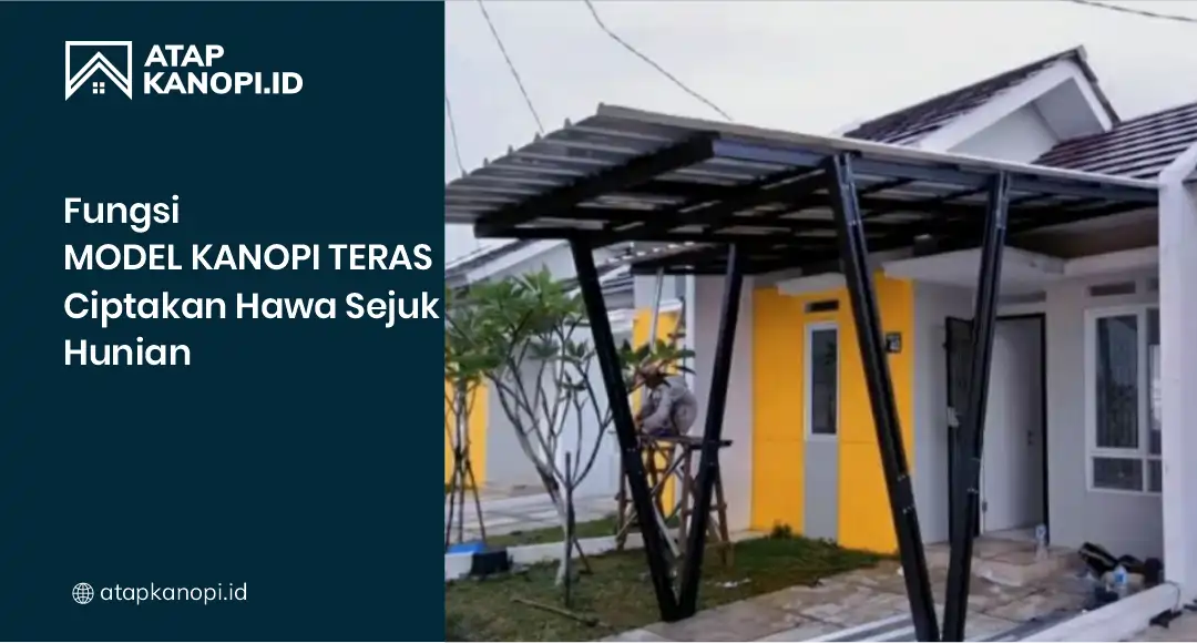 Fungsi Kanopi Teras Ciptakan Hawa Sejuk Hunian