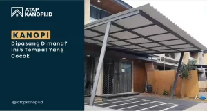 Read more about the article Kanopi Dipasang Dimana? Ini 5 Tempat yang Cocok