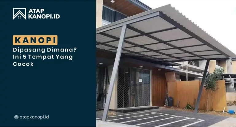 Kanopi Dipasang Dimana? Ini 5 Tempat yang Cocok