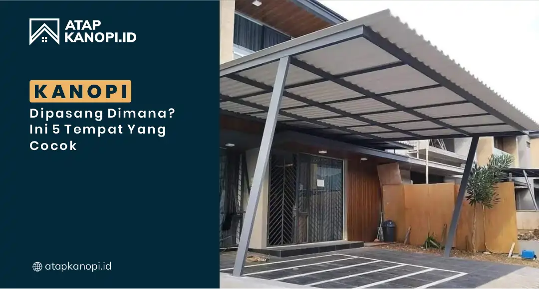 You are currently viewing Kanopi Dipasang Dimana? Ini 5 Tempat yang Cocok