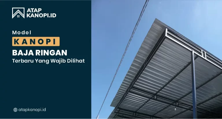 Model Kanopi Baja Ringan Terbaru yang Wajib Dilihat