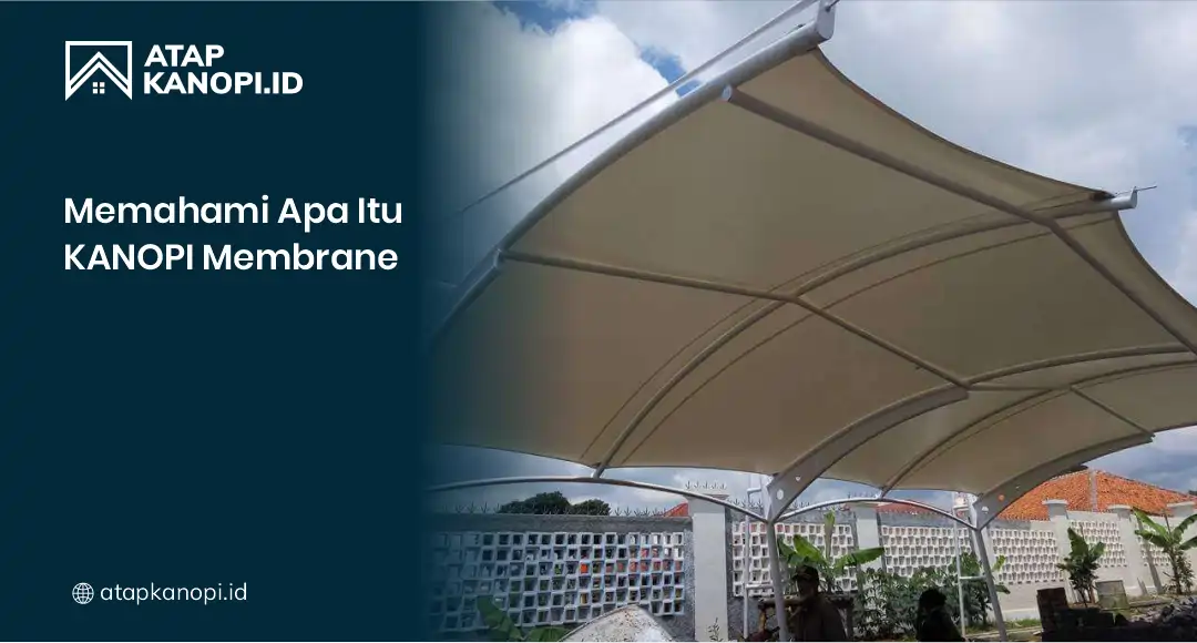 Memahami Apa itu Kanopi Membrane