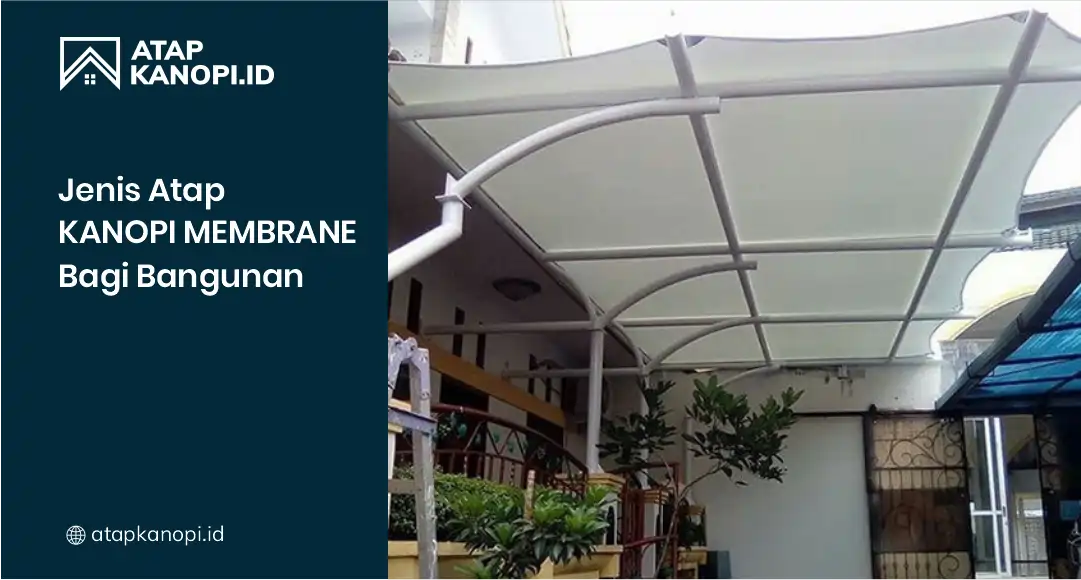 Jenis Atap Kanopi Membrane bagi Bangunan