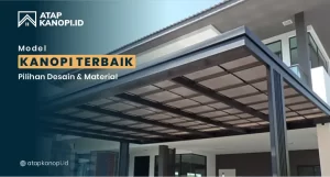 Read more about the article Model Kanopi Terbaik: Pilihan Desain & Material