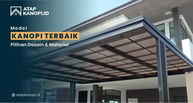 Model Kanopi Terbaik: Pilihan Desain & Material
