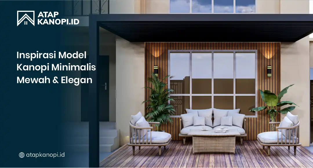 Inspirasi Model Kanopi Minimalis Mewah & Fungsional