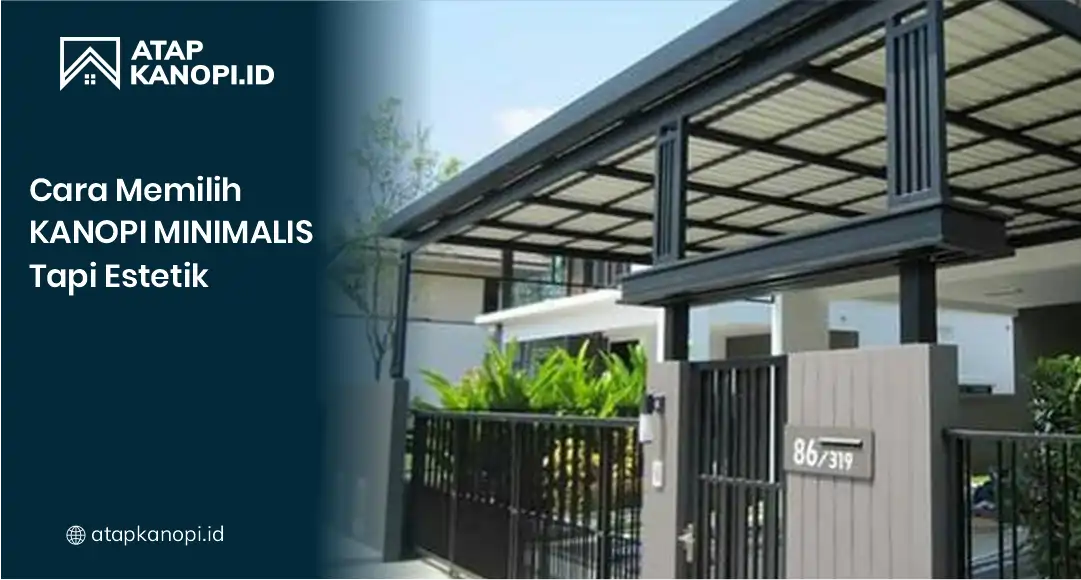 Cara Memilih Kanopi Minimalis tapi Estetik