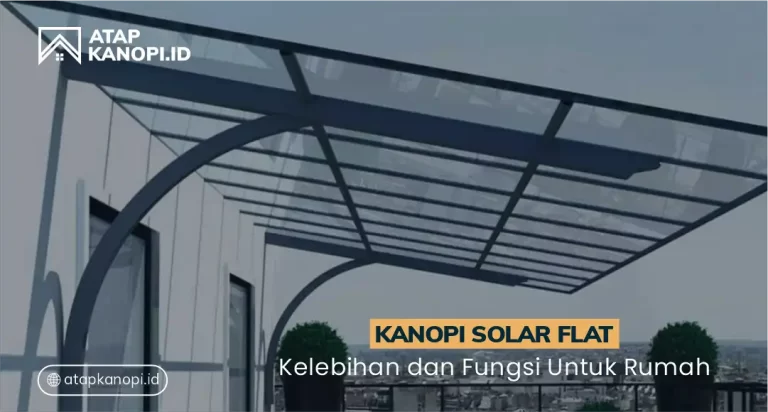 Kanopi Solar Plat: Kelebihan dan Fungsi untuk Rumah