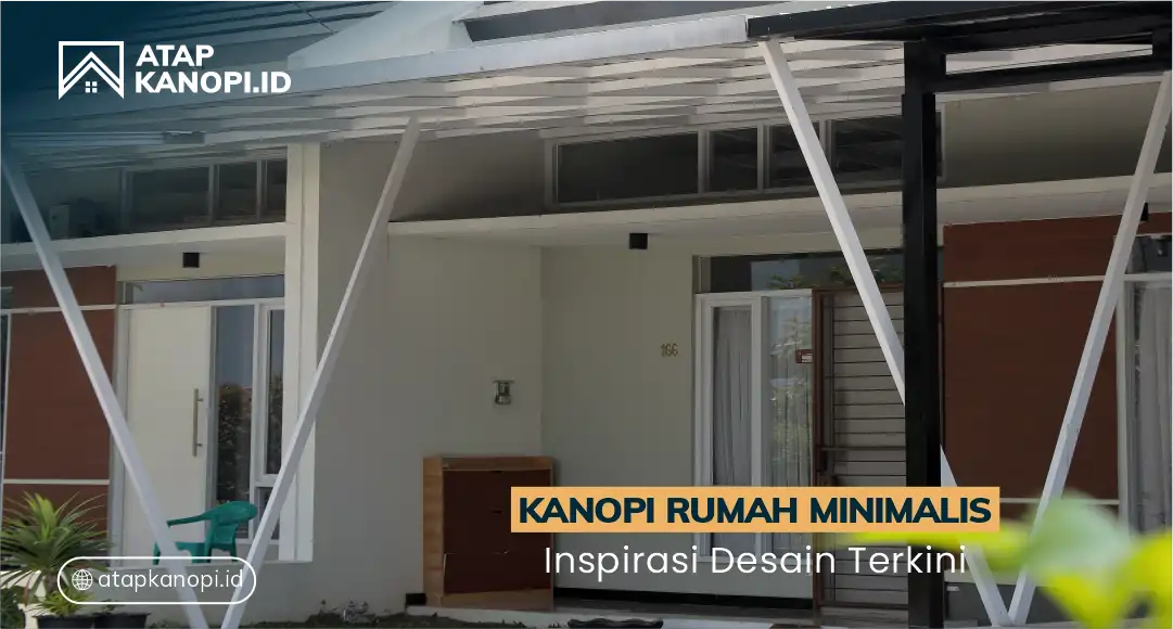 You are currently viewing Kanopi Rumah Minimalis: Inspirasi Desain Terkini