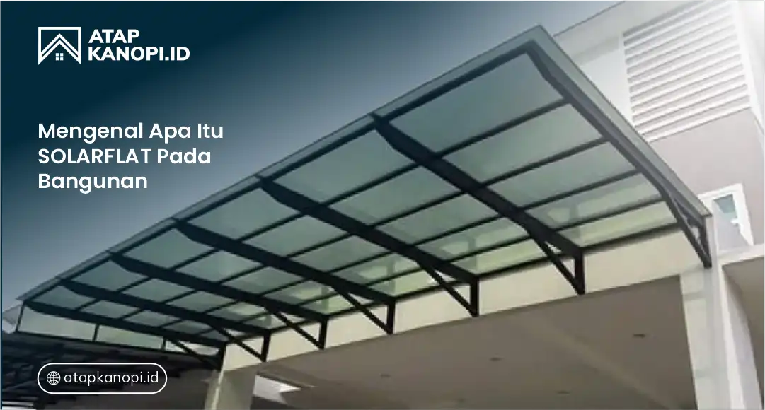 Mengenal Apa Itu Solarflat Pada Bangunan