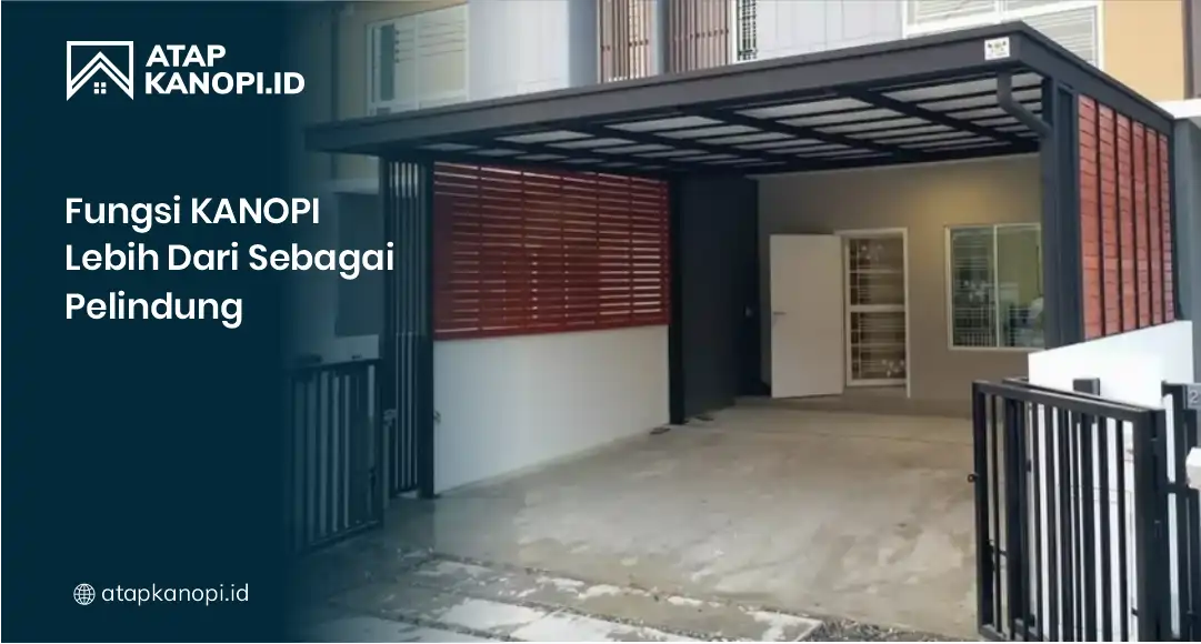 Fungsi Kanopi Lebih dari Sebagai Pelindung