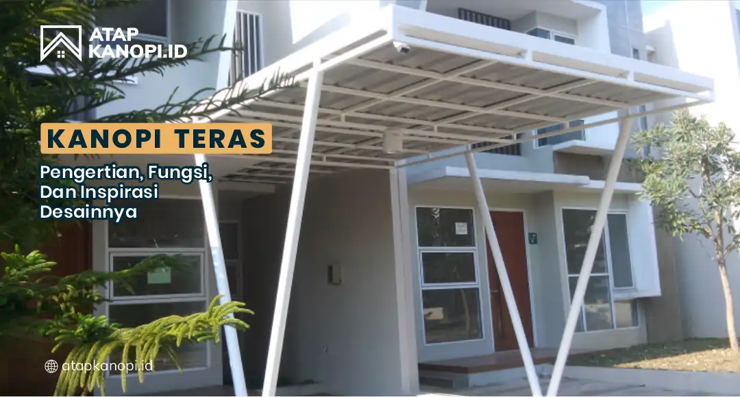 You are currently viewing Kanopi Teras: Model, Fungsi, dan Inspirasi Desainnya