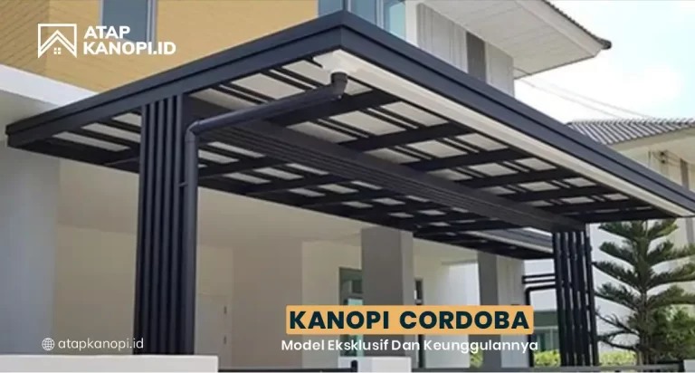 Kanopi Cordoba: Model Eksklusif dan Keunggulannya