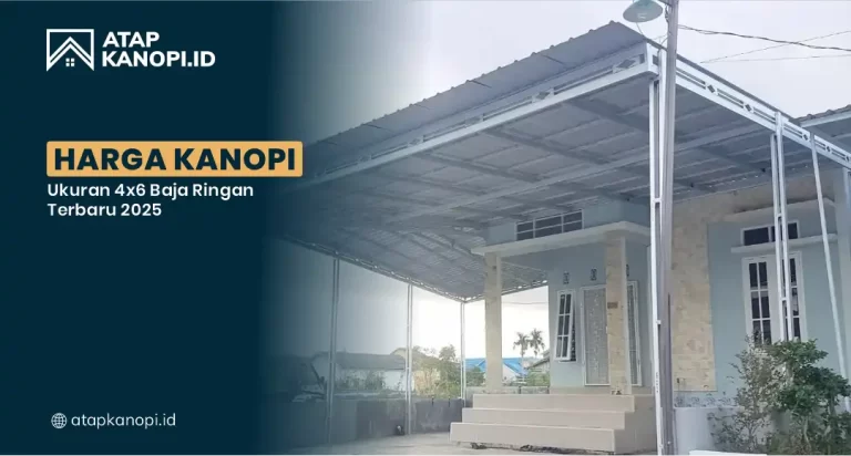 Harga Kanopi Ukuran 4x6 Baja Ringan Terbaru 2025