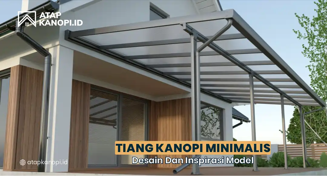 You are currently viewing Tiang Kanopi Minimalis: Desain dan Inspirasi Model