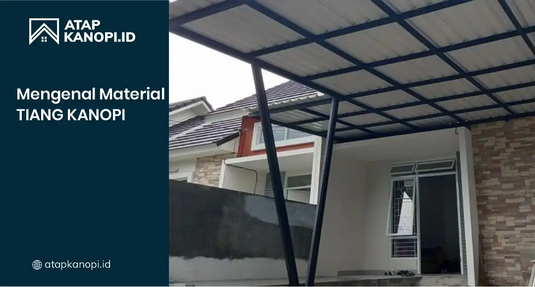 Mengenal Material Tiang Kanopi