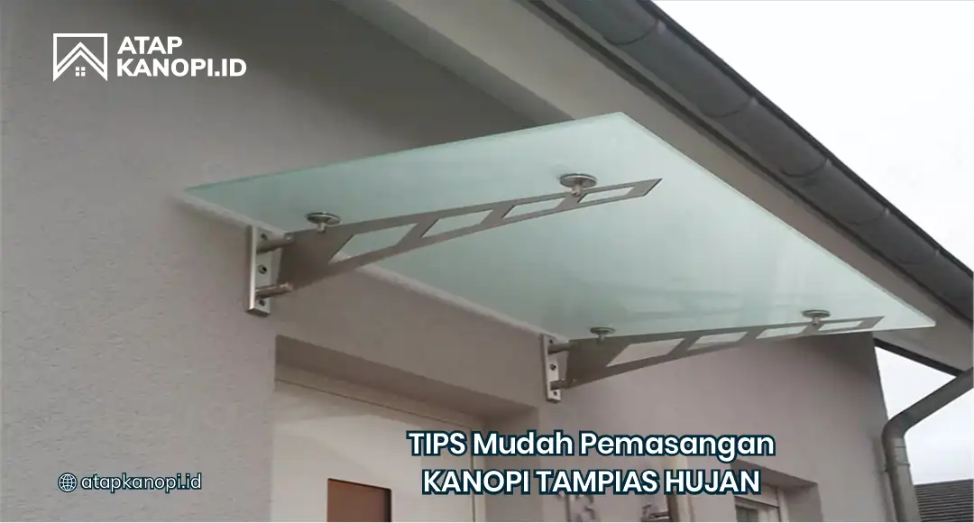Tips Mudah Pemasangan Kanopi Tampias Hujan