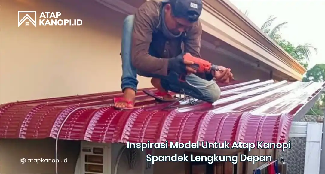 Inspirasi Model untuk atap Kanopi Spandek Lengkung Depan