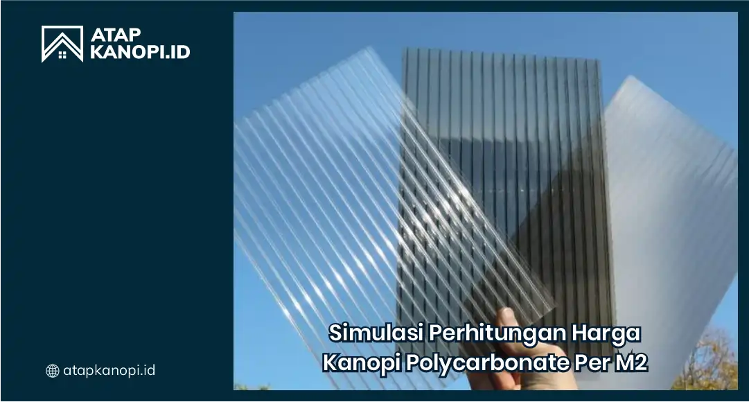 Simulasi Perhitungan Harga Kanopi Polycarbonate per M2