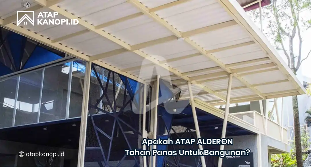 Apakah Atap Alderon Tahan Panas untuk Bangunan?