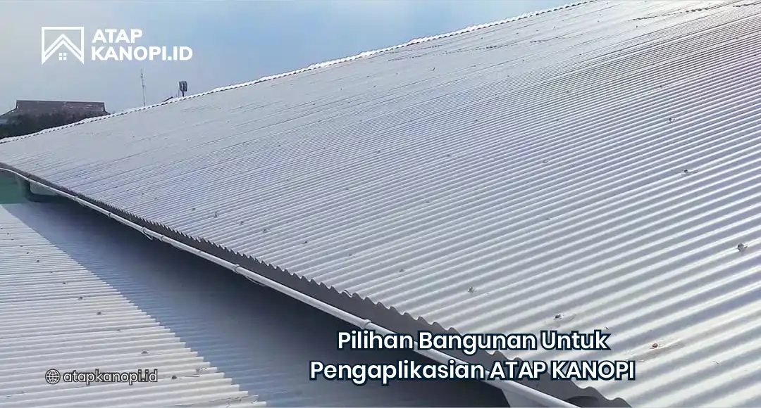 Pilihan Bangunan untuk Pengaplikasian Atap Kanopi